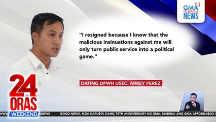 Dating DPWH Usec. Perez, sinabing nagbitiw dahil magagamit sa pamumulitika ang alegasyon sa kaniya | 24 Oras Weekend