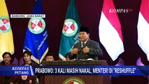 Prabowo Ungkap Jika Menteri Sudah 3 Kali Diperingatkan Siap Di-Reshuffle: Yang Penting Rakyat