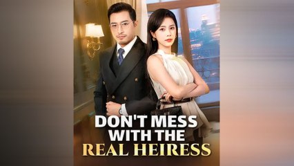 Don't Mess With The Real Heiress Full Movie