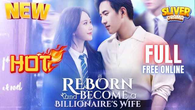 🔥❤️‍🔥Reborn and Become a Billionaires Wife (Dubbed) Full Movie HD I Best CDrama ShortFilms Hot CEO Family Romance 2025
