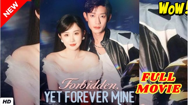 Forbidden Yet Forever Mine Full Movie HD I Best CDrama ShortFilms Hot CEO Billionaire Romance 2025