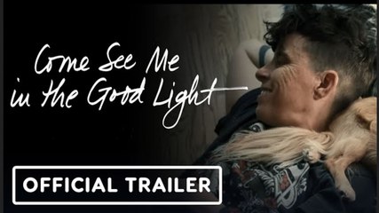 Come See Me In The Good Light | Official Trailer - Documentary