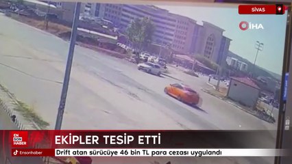 Sivas'ta drift atan sürücüye 46 bin TL para cezası uygulandı