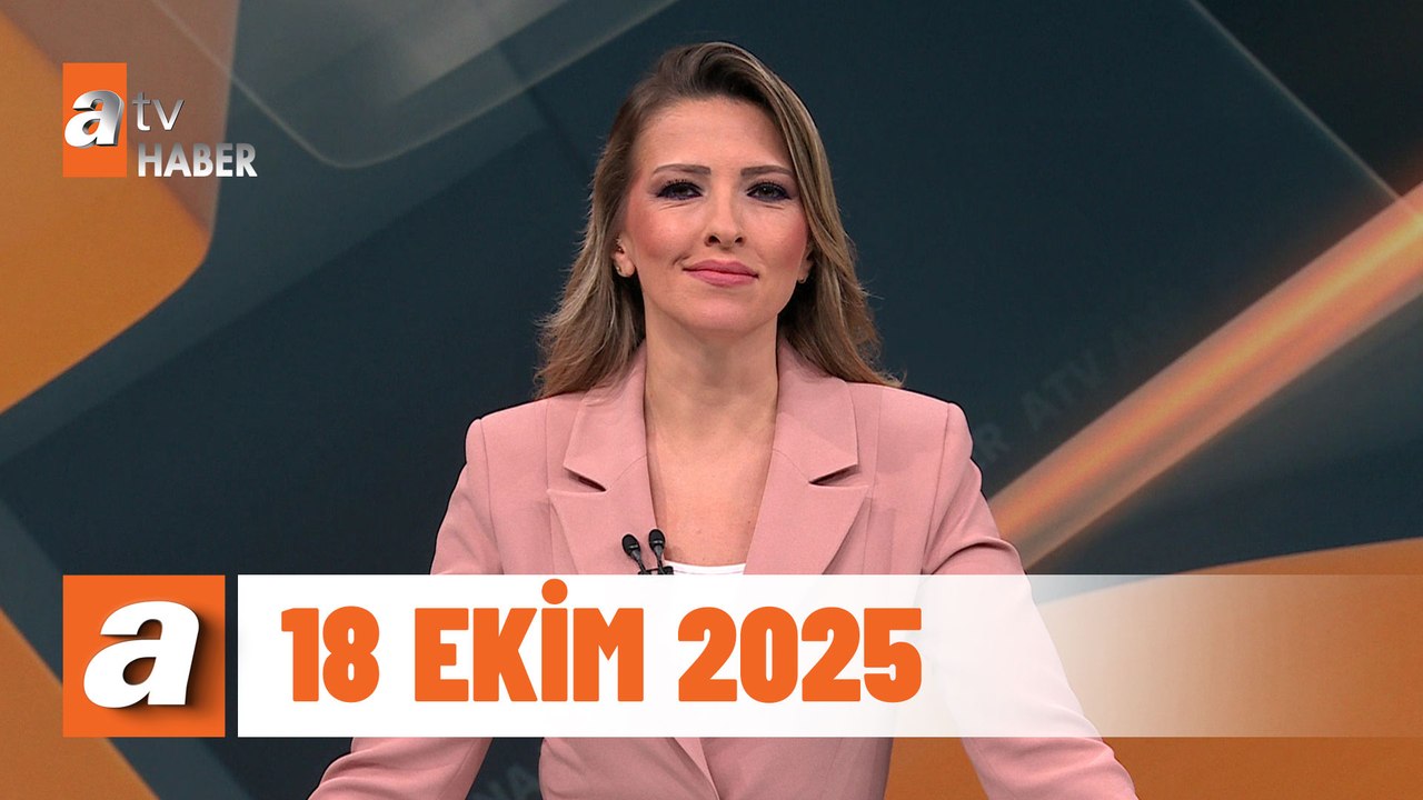 atv Ana Haber | 18 Ekim 2025