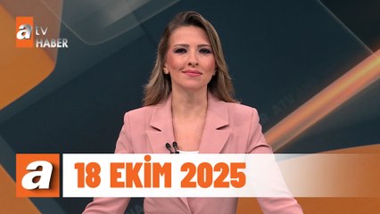 atv Ana Haber | 18 Ekim 2025