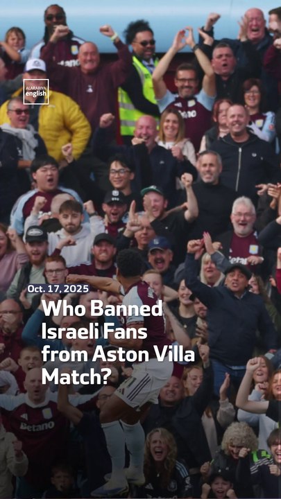 Who Banned Israeli Fans from Aston Villa Match