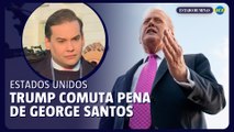 Trump comuta pena do ex-deputado George Santos
