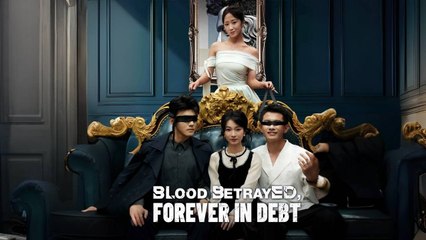 Blood Betrayed, Forever In Debt (NEW) - FULL [Eng Sub]