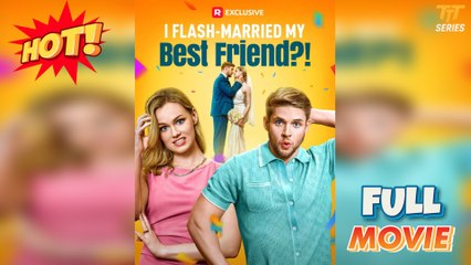 I Flash-Married My Best Friend [Hot 2025🔥]