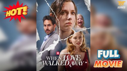 When Love Walked Away [Hot 2025🔥]