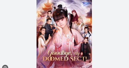 Goodbye My Doomed Sect Chinese Drama - English Sub