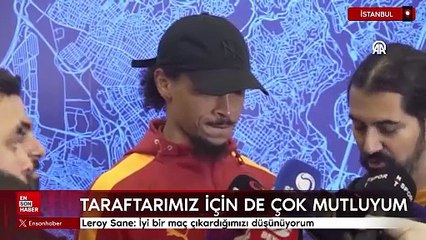 Leroy Sane: İyi bir maç çıkardığımızı düşünüyorum