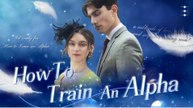 How To Train An Alpha - Full Movie _ MiniShorts