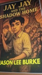 JayJay And The Shadow Home - Jay Jay Book Seies - Jason Lee Burke