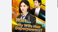 Wait My Wife Has Superpowers Chinese Drama - English Sub