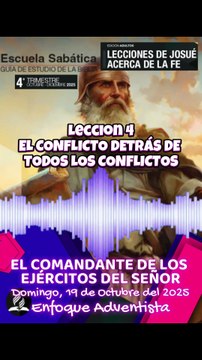 EL COMANDANTE DE LOS EJÉRCITOS DEL SEÑOR - Domingo 19 de Octubre - Lección 4 - EL CONFLICTO DETRÁS DE TODOS LOS CONFLICTOS