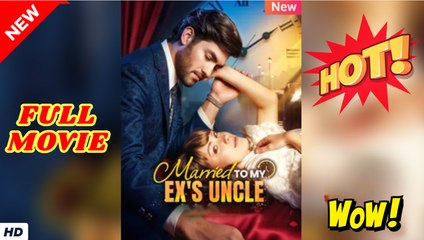 ❣️🍅💥 Marrried to My Ex's Uncle Short Drama
