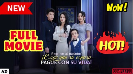 ♥️🍏💥 Regreso al pasado- Exige que su esposo pague con su vida! (Doblado) Completo En Español
