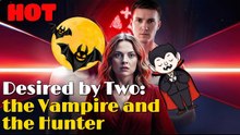 Desired By Two The Vampire And The Hunter
