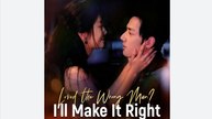 Loved The Wrong Man I'll Make It Right Chinese Drama - English Sub