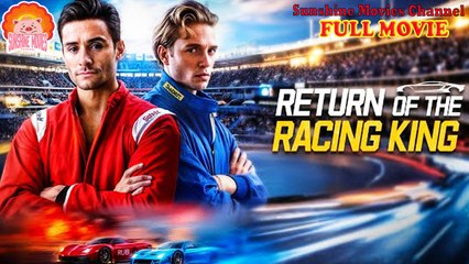 💖Return Of The Racing King #Full 🐽 Top Movie 2025 - Sunshine Movies Channel