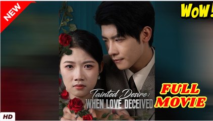 Tainted Desire When Love Deceived Chinese Drama - English Sub - Video Dailymotion