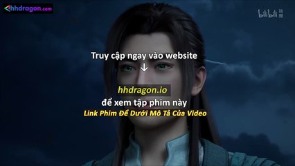 Phàm Nhân Tu Tiên Tập 166 Vietsub Thuyết Minh