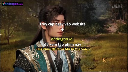 Phàm Nhân Tu Tiên Tập 167 Vietsub Thuyết Minh Tiếng Việt