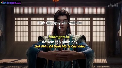 Phàm Nhân Tu Tiên Tập 167 Vietsub Thuyết Minh Tiếng Việt
