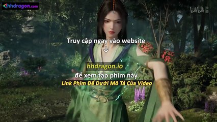 Phàm Nhân Tu Tiên Tập 167 Vietsub Thuyết Minh Tiếng Việt