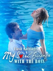 Flash Marriage: My Soul Exchange With The Boss - Full