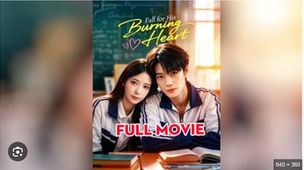 Fall for His Burning Heart Chinese Drama - English Sub