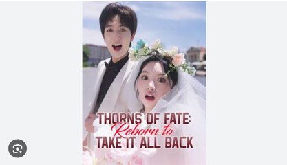 Thorns Of Fate Reborn To Take It All Back Chinese Drama - English Sub