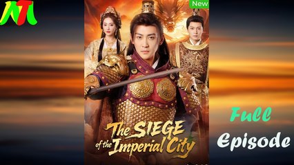 The Siege of the Imperial City Full Episode
