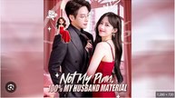 Not My Plan 100% My Husband Material (2025) - FULL [Eng Sub]