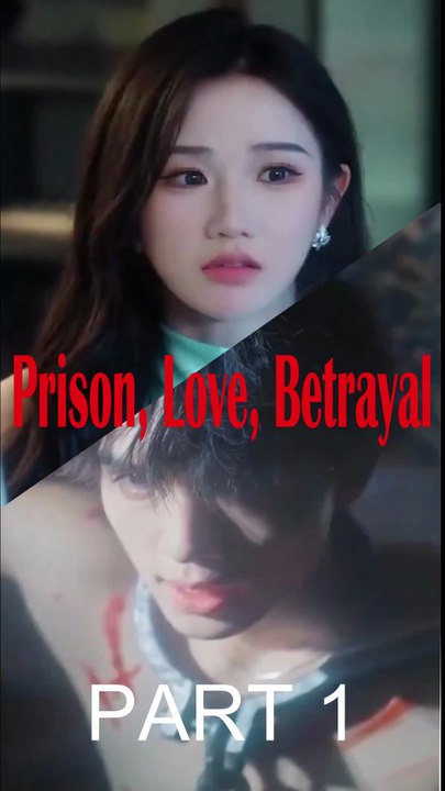 PRISON, LOVE, BETRAYAL (Part 1)