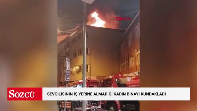 Beyoğlu’nda sevgilisinin iş yerine almadığı kadın binayı kundakladı