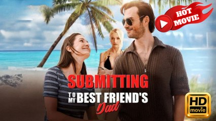 Submitting to My Best Friend's Dad  Full Movie HD  - Drama ShortFilms Hot