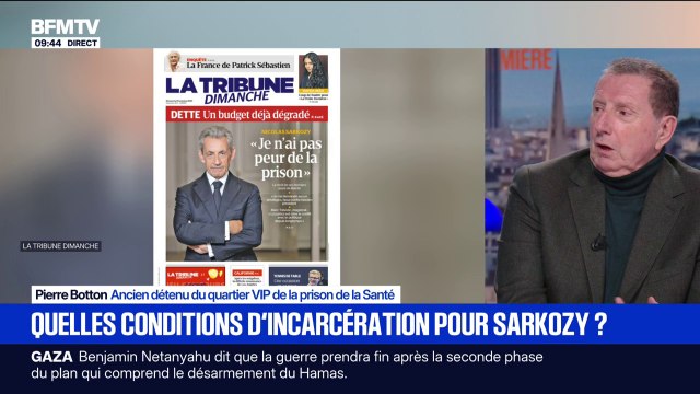 Nicolas Sarkozy a raison de ne pas avoir peur , estime Pierre Botton, ancien détenu du quartier VIP de la prison de la Santé, avant l'incarcération de l'ex-président