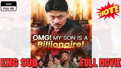 (Dubbed) OMG! My Son Is A Billionaire! (iDrama)