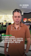 Edmand Lara, vicepresidente electo: “Divididos, no vamos  a conseguir nada”
