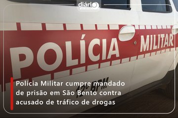 Polícia Militar cumpre mandado de prisão em São Bento contra acusado de tráfico de drogas