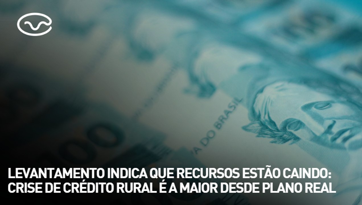 Levantamento indica que recursos estão caindo: crise de crédito rural é a maior desde plano safra