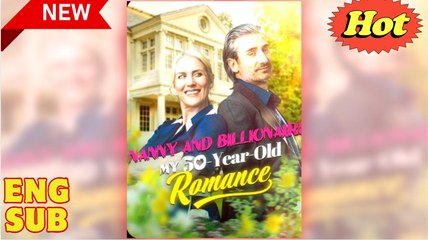 Nanny And Billionaire - My 50-Year-Old Romance Full movie - video Dailymotion
