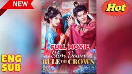 Slim Down Rule the Crown Chinese Drama - English Sub