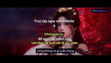 Tiên Nghịch Tập 111 Vietsub Thuyết Minh Tiếng Việt