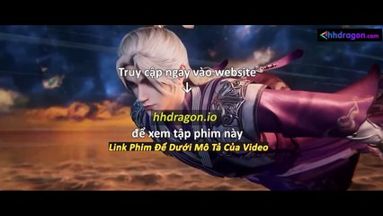 Tiên Nghịch Tập 112 Vietsub Thuyết Minh Tiếng Việt