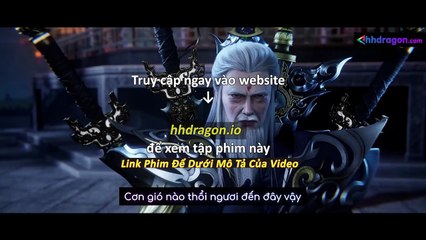 Tiên Nghịch Tập 112 Vietsub Thuyết Minh Tiếng Việt
