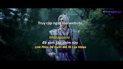 Tiên Nghịch Tập 112 Vietsub Thuyết Minh Tiếng Việt