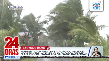 Mahigit 1,000 pamilya sa Aurora, inilikas; flashflood, nanalasa sa isang barangay | 24 Oras Weekend